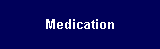 Medication