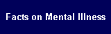 Facts on Mental Illness